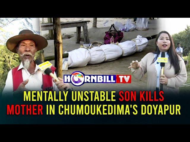 MENTALLY UNSTABLE SON KILLS MOTHER IN CHUMOUKEDIMA'S DOYAPUR