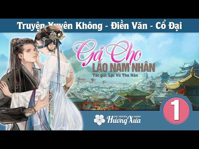 Gả Cho Lão Nam Nhân – (PHẦN 1) – Truyện Trọng Sinh Điền Văn Cổ Đại