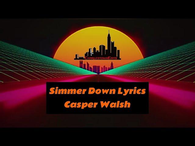 Simmer Down Lyrics - Casper Walsh