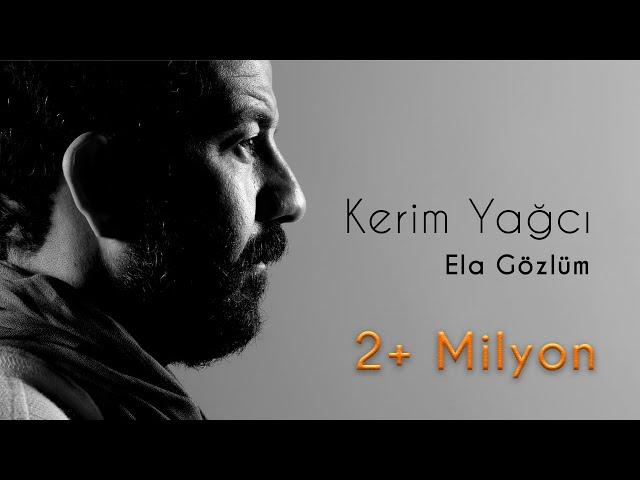 Kerim Yağcı - Ela Gözlüm (Official Audio)