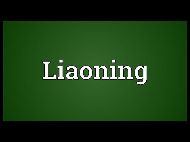 Liaoning Meaning