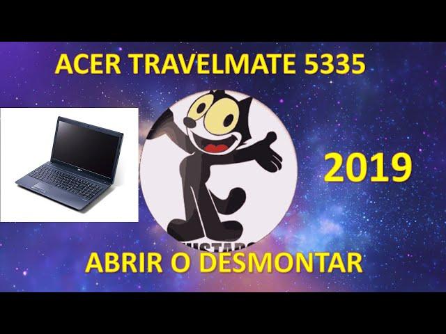 ACER TRAVELMATE 5335 ABRIR O DESMONTAR