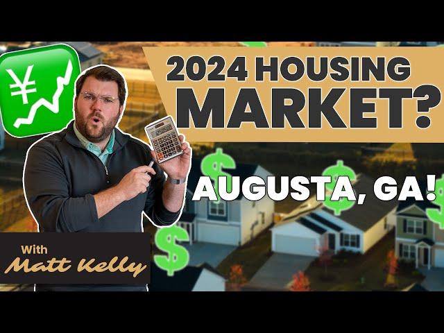 What The 2024 Housing Market Is Going To Do In Augusta, GA!