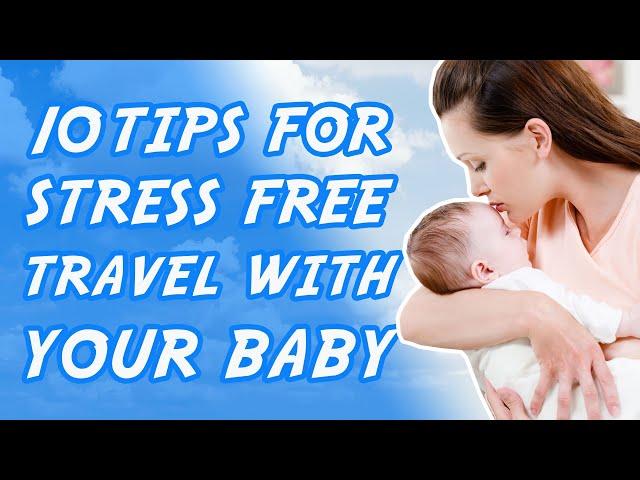 10 Tips for Stress Free Travel with a Baby | The Adventure Buddies