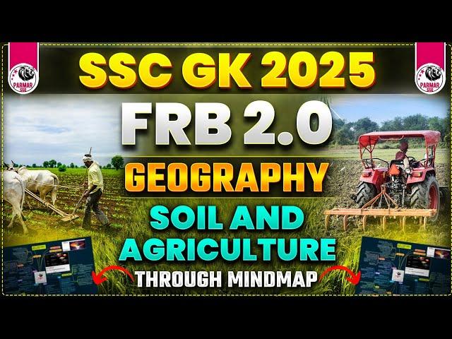 GEOGRAPHY FOR SSC EXAMS 2025 | SOIL AND AGRICULTURE| FRB 2.0 BY PARMAR SIR
