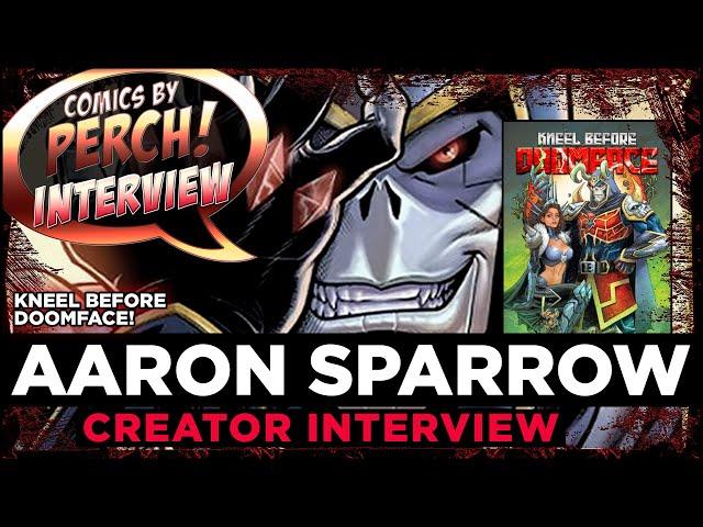 Talking with AARON SPARROW and Kneel Before Doomface