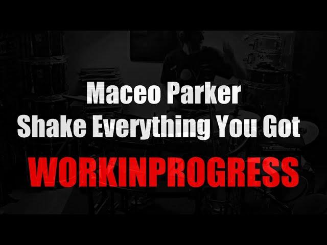 WORKINPROGRESS Maceo PARKER Shake Everything's You  Répétition drumcover Julien bonamy