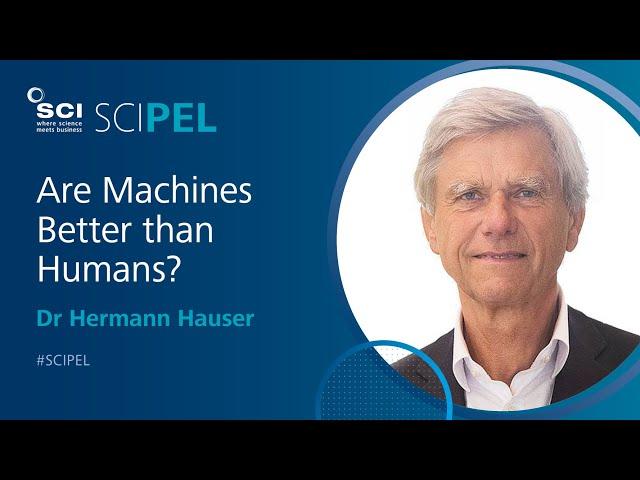 Are Machines Better than Humans? | Dr Hermann Hauser | #SCIPEL 2017 | Society of Chemical Industry