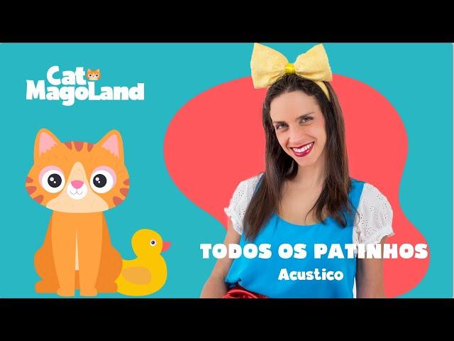 TODOS OS PATINHOS  ACÚSTICO  CAT MAGOLAND  MÙSICA INFANTIL