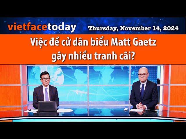 Vietface Today | Việc đề cử dân biểu Matt Gaetz gây nhiều tranh cãi? |11/14/24