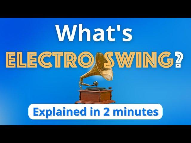 What is Electro Swing? Electro Swing Explained in 2 minutes