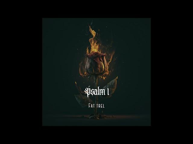 Fat Trel - Psalm 1 (AUDIO)