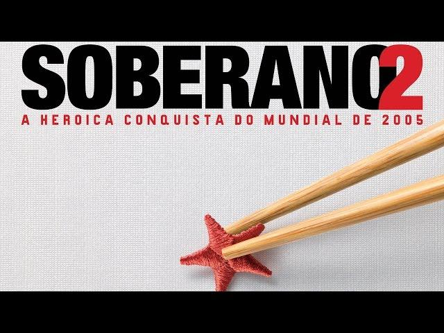 Filme Soberano 2: A Heroíca Conquista do Mundial de 2005