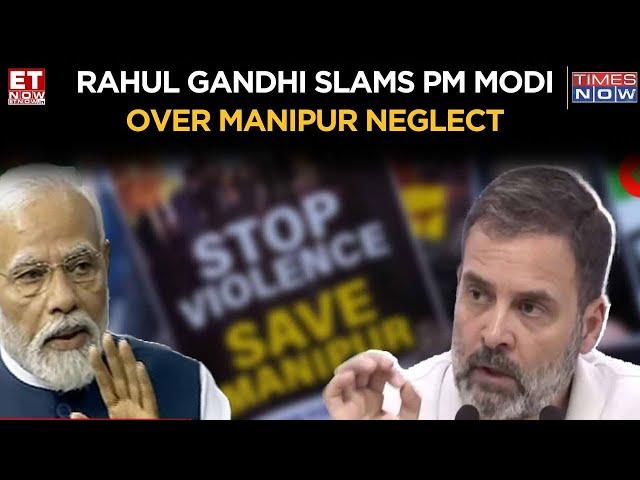 Manipur Crisis:  Rahul Gandhi Slams Centre for Neglecting Manipur, Questions PM Modi's Silence