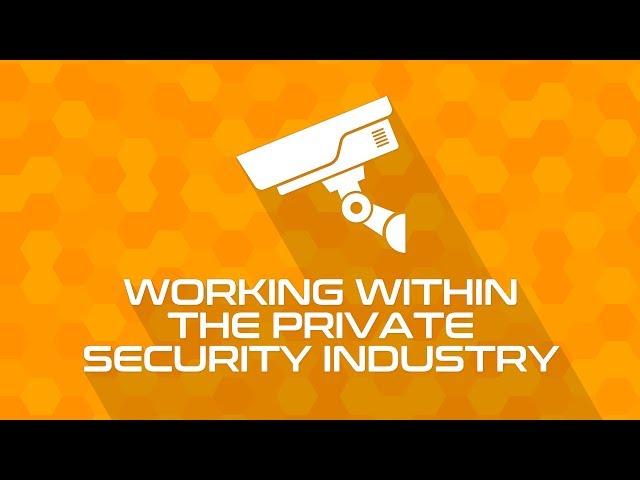 Working within the Private Security Industry