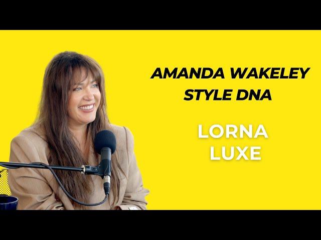 Lorna Luxe | Amanda Wakeley Style DNA