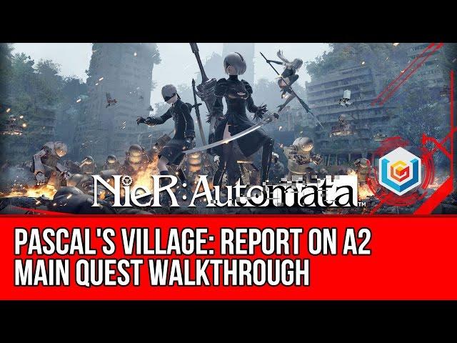 Nier: Automata Report On A2 Main Quest Walkthrough - Pascal's Village Gameplay/Let's Play