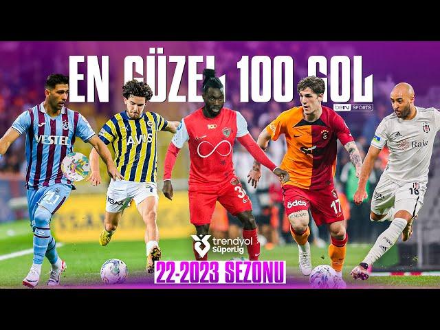 Trendyol Süper Lig 2022/2023 Sezonu En İyi 100 Gol