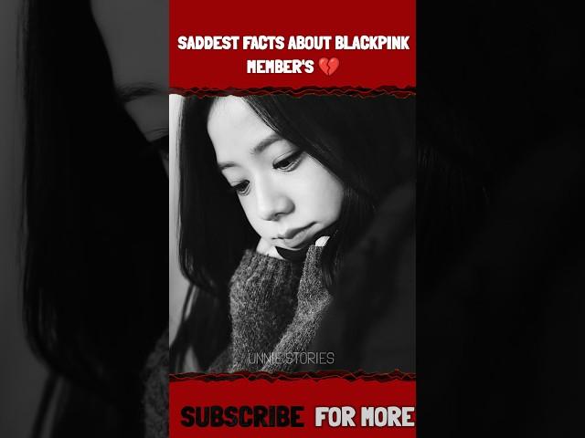 SADDEST FACTS ABOUT BLACKPINK MEMBERS  HEARTBROKEN STORY OF ALL MEMBERS  #blackpink #lisa #kpop