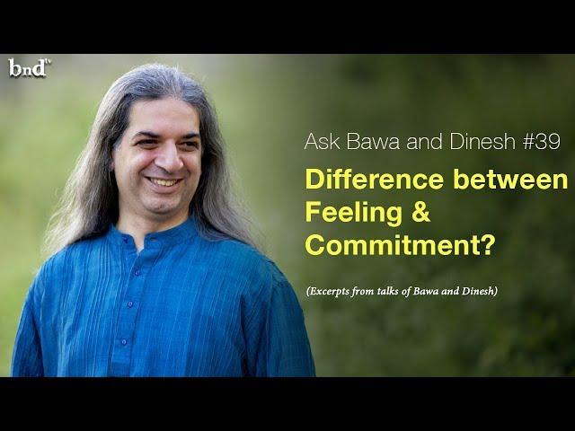 Difference between feeling and commitment : Ask Bawa and Dinesh #39