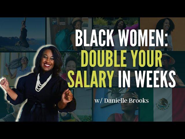 How Black Women Can Double Their Salary in WEEKS Like Danielle Did!