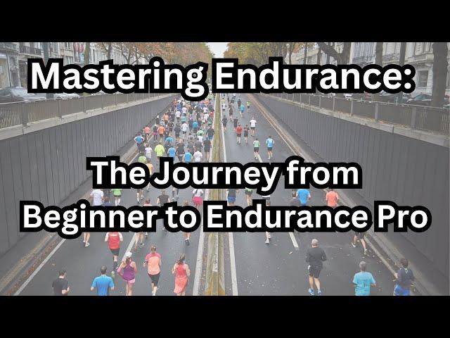 Mastering Endurance: The Journey from Beginner to Endurance Pro