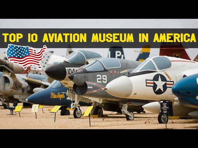 Exploring Aviation History: TOP 10 Aviation Museum in America