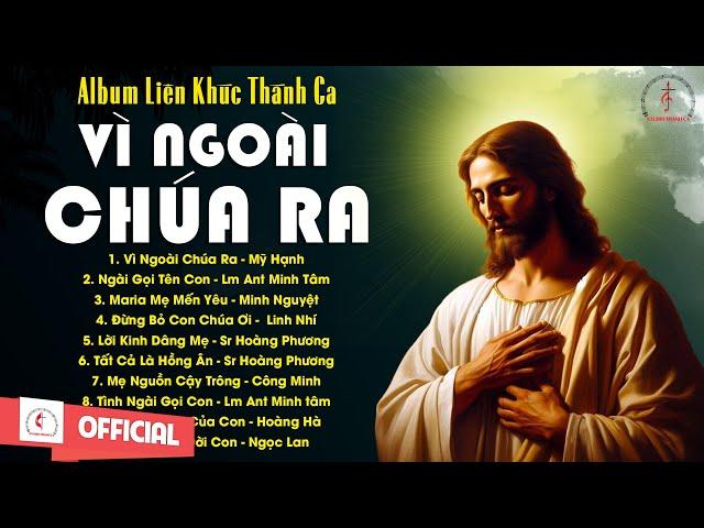 Album Liên Khúc Thánh Ca | Vì Ngoài Chúa Ra | Những Bài Thánh Ca Cầu Nguyện Hay Nhất |