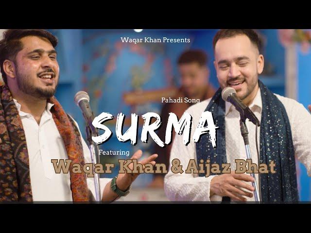 Surma laandiye Akhiyan ko | Waqar Khan x Aijaz Bhat | Pahadi Song