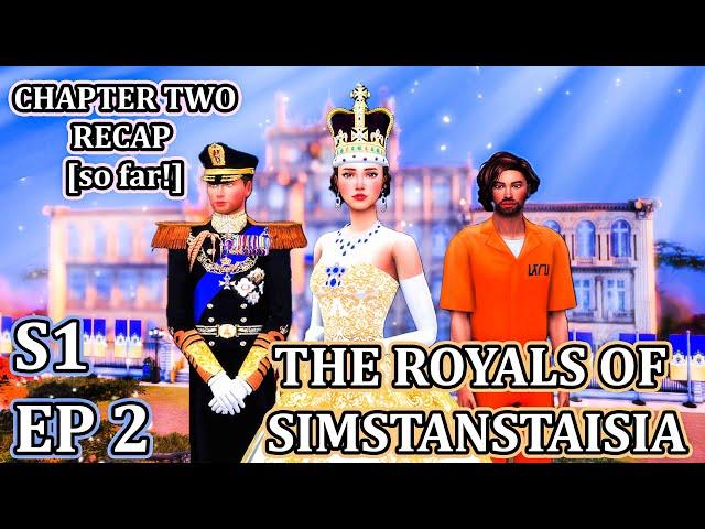 CHAPTER 2 RECAP | S1 EP 2: The Royals of Simstanstaisia | The Sims 4