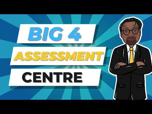 Ace the Big 4 Assessment Centre: Insider Tips to Succeed