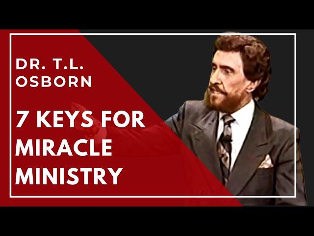 7 Keys for Miracle Ministry - Dr. TL Osborn