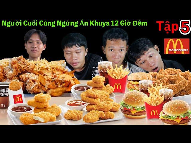 Người Cuối Cùng Ngừng ĂN KHUYA 12 GIỜ ĐÊM Sẽ Thắng 10 Triệu | Tập 5: Ăn Hết Menu Gà Rán McDonald