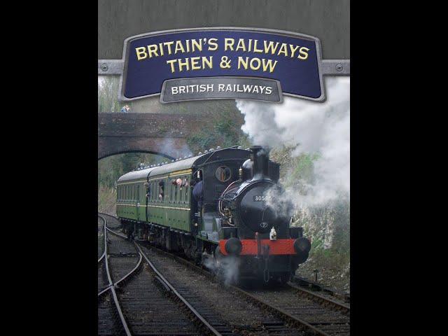 Britain's Railways Then & Now - British Railways 1996 50fps