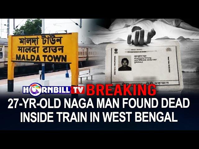 27-YR-OLD NAGA MAN FOUND DEAD INSIDE TRAIN IN WEST BENGAL