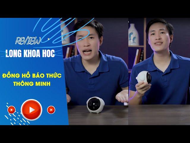 Long khoa học - Review đồng hồ báo thức thông minh