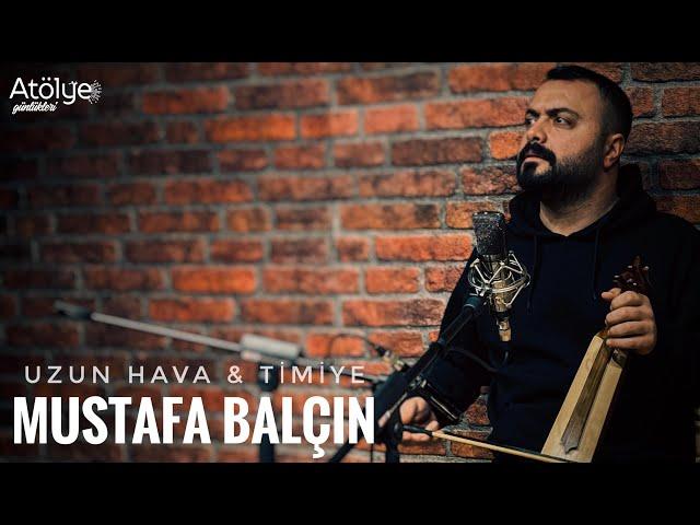 Mustafa Balçın ft. Türkü Atölyesi - Uzun Hava & Timiye (Horan Havası) | #türküatölyesi