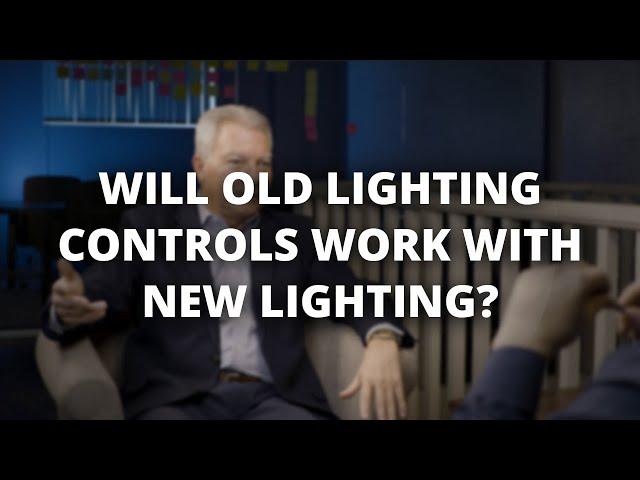 Will Old Lighting Controls Work With New Lighting?
