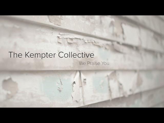 We Praise You - Kempter Collective Original