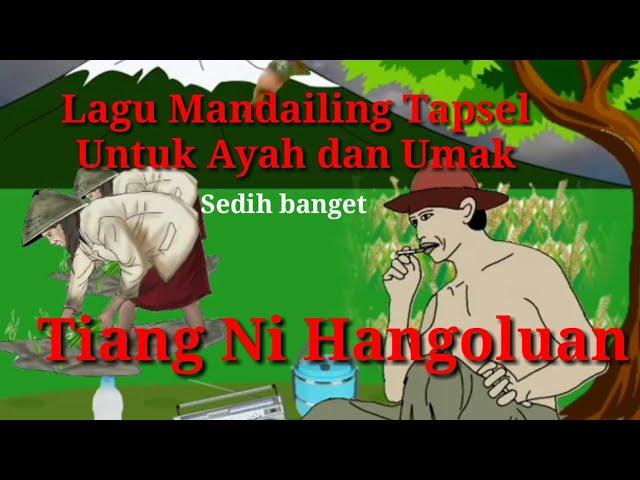 Lagu Mandailing Tapsel - Tiang Ni Hangoluan ( untuk ayah dan umak)  by Taufik Nst