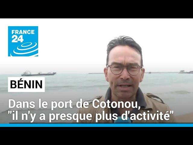 Niger : au Bénin, dans le port de Cotonou "il n'y a presque plus d'activité" • FRANCE 24