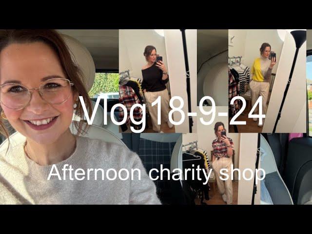 Real life vlogs afternoon charity shop 18 September 2024