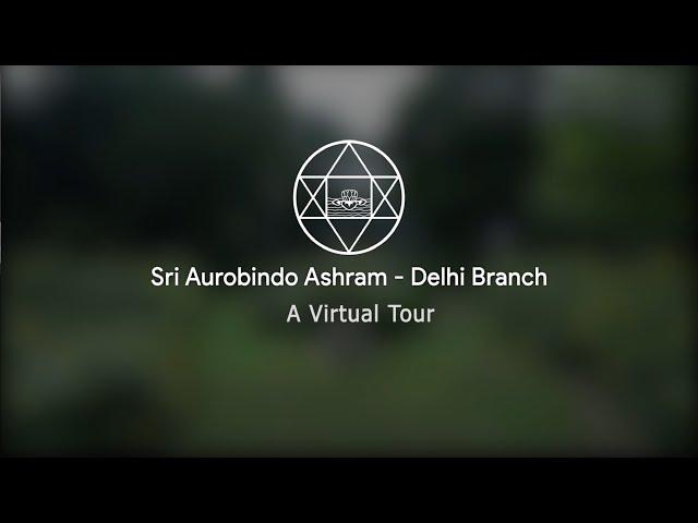 Sri Aurobindo Ashram Delhi Branch A Virtual Tour