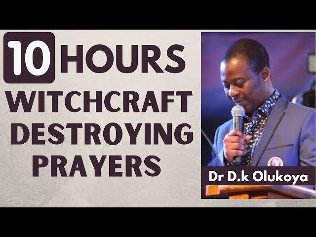 dr dk olukoya - 10 Hours Witchcraft Destroying Prayers