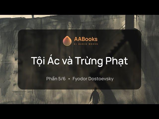 Tội Ác và Trừng Phạt | Phần 5/6 | Fyodor Dostoevsky | AABooks