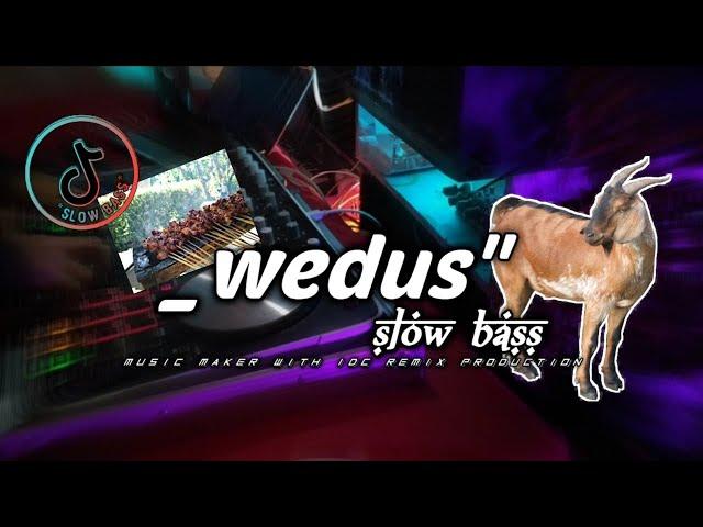 dj Wedus Slow Bass yang kalian Cari-cari.!!! (Original Idc Production remix).!!