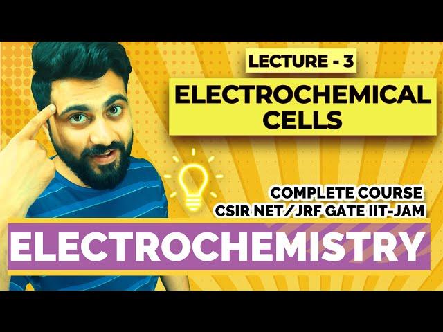 Electrochemistry | Lec-3 | Electrochemical Cell | CSIR NET/JRF | GATE | IIT-JAM | M.Sc. | B.Sc.
