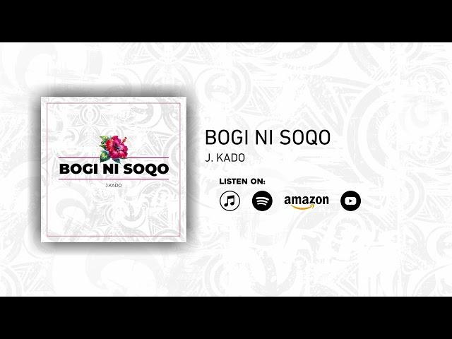 J.Kado - Bogi Ni Soqo (Official Audio)