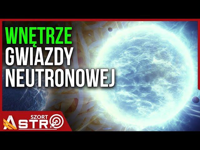 W głąb gwiazdy neutronowej, najgęstszego obiektu we wszechświecie - AstroSzort