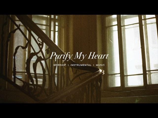 Purify my heart  - UPPERROOM | Instrumental Worship | Soaking Music